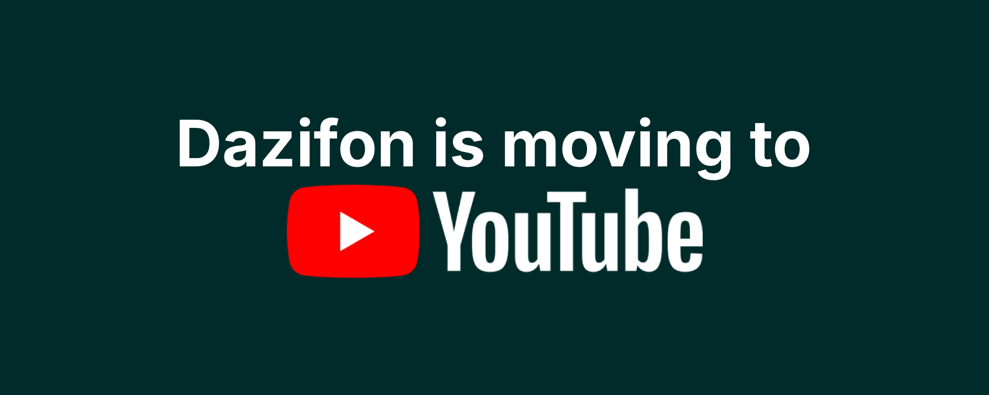 Dazifon is moving to YouTube